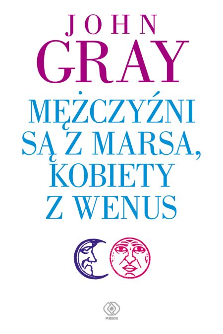  "Mężczyźni są z Marsa, kobiety z Wenus", John Gray, 